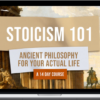 Ryan Holiday – Stoicism 101 Ancient Philosophy For Your Actual Life