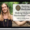 Keith Motes – Shaking Medicine Intermediate Course