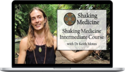 Keith Motes – Shaking Medicine Intermediate Course