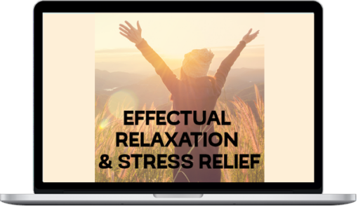 Laura Silva Quesada – Effectual Relaxation And Stress Relief iWorkshop