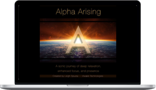 Leigh Spusta – Alpha Arising - A Sonic Journey Of Deep Relaxation, Enhanced Focus, And Presence