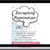 Margaret Wehrenberg – Disrupting Rumination Changing the Cognitions that Underlie Anxiety and Depression