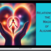 Relationships – Magic of Alignment