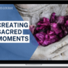 Bhaswati Bhattacharya – Creating Sacred Moments Practical Skills From Ayurveda