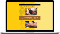 Bonnie Bainbridge Cohen – Embodied Anatomy And The Lower Limbs