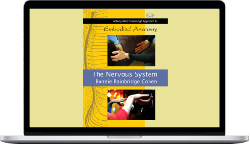 Bonnie Bainbridge Cohen – Embodied Anatomy And The Nervous System