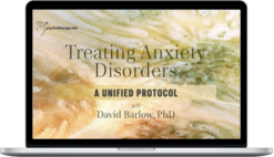 David Barlow – Treating Anxiety Disorders A Unified Protocol