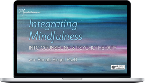 Ronald Siegel – Integrating Mindfulness In Counseling And Psychotherapy