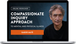 Gabor Maté – Compassionate Inquiry