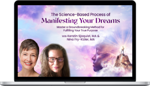 Kerstin Sjoquist, MA & Nina Fry-Kizler, MA – The Science-Based Process of Manifesting Your Dreams