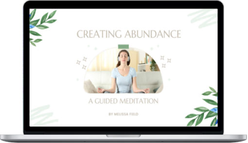 Melissa Field – Creating Abundance From Within (Powerful Manifesting Meditation)