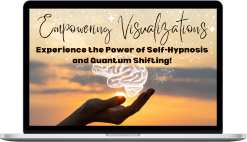 Melissa Field – Empowering Visualizations: Experience the Power Of Self-Hypnosis And Quantum Shifting!