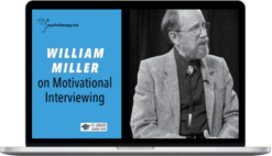 William Miller – Motivational Interviewing