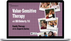 Bill Doherty – Value-Sensitive Therapy