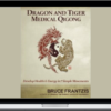 Bruce Frantzis – Dragon And Tiger Medical Qigong