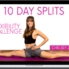 Chelsey Jones – 10 Day Splits Flexibility Challenge