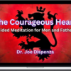 Joe Dispenza – The Courageous Heart Meditations