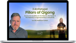 Sifu Matthew Cohen – 3 Archetypal Pillars Of Qigong