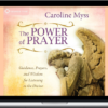 Caroline Myss – The Power of Prayer: Guidance, Prayers, and Wisdom for Listening to the Divine