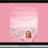 Catherine Pittman – Calming The Anxious Brain