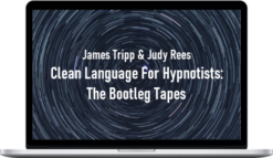 James Tripp & Judy Rees – Clean Language For Hypnotists: The Bootleg Tapes