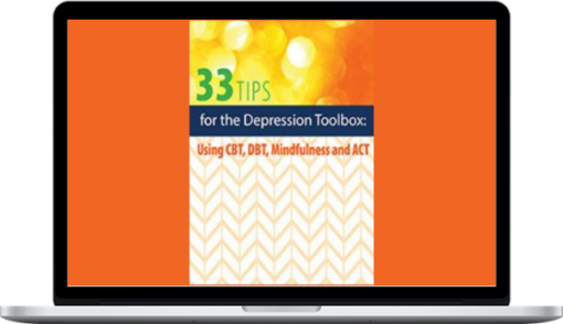 Judy Belmont – 33 Tips and Tools For The Depression Toolbox: Using CBT, DBT, Mindfulness and ACT