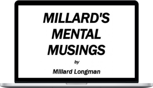 Millard Longman – Millards Mental Musing