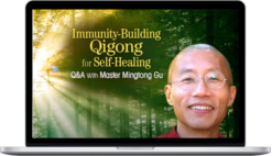 Mingtong Gu – Immunity-Building Qigong For Self-Healing